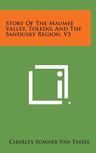 Story of the Maumee Valley, Toledo, and the Sandusky Region, V3
