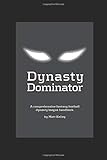 Fantasy Football Dynasty League Dominator: A complete guide to fantasy football dynasty league domination featuring roster construction strategies and precepts for start-up drafts
