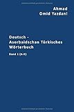  Deutsch - Aserbaidschan Türkisches Wörterbuch Band 1 A-K (Buchstaben A-K, Band 1)