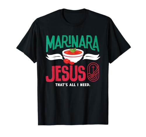 Marinara Italian Food Jesus Thats All I Need T-Shirt