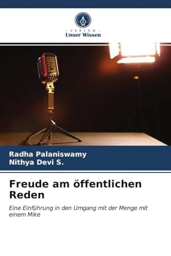 Freude am öffentlichen Reden: Eine Einführung in den Umgang mit der Menge mit einem Mike