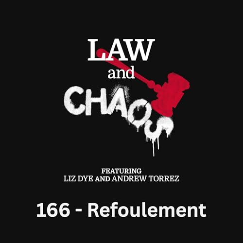 Ep 166 — Refoulement Most Foul