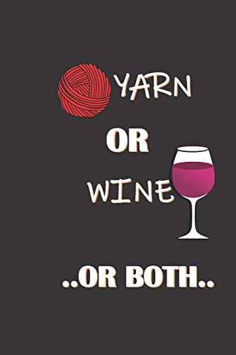 Yarn or Wine or Both: Blank lined Yarn Lovers Notebook | Uniqe Funny Gift Ideas for Knitting & Yarn Lovers who Love to knit | Knitting and Crochet Humor Presents image 3
