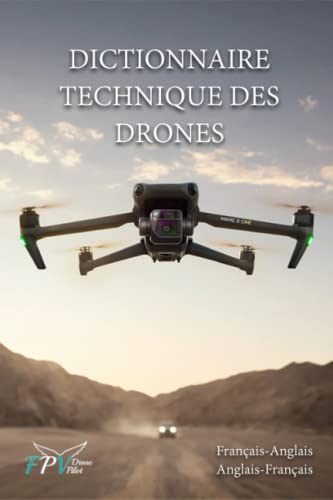 DICTIONNAIRE TECHNIQUE DES DRONES: Français-Anglais