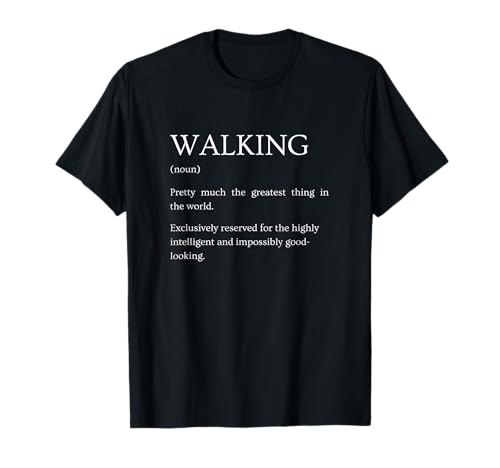 Walking Definition - Funny Sarcastic Walking Explanation T-Shirt