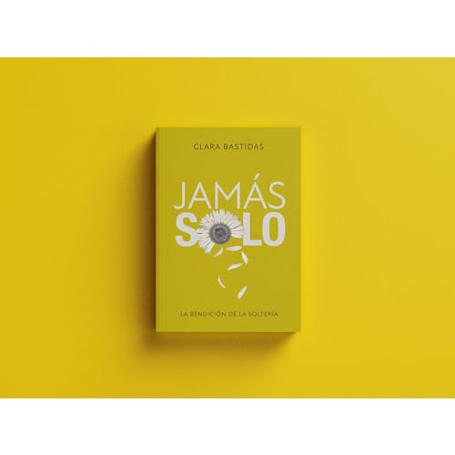 Jamás Solo: La Bendición de la Soltería