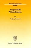 Ausgewählte Abhandlungen. (Historische Forschungen) - Wolfgang Reinhard 