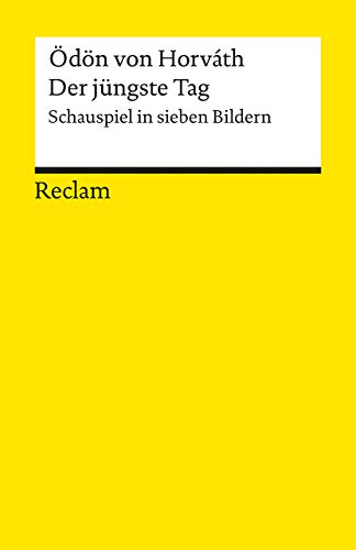 Der jüngste Tag: Schauspiel in sieben Bildern – Horváth, Ödön von – Deutsch-Lektüre, Deutsche Klassiker der Literatur – 18667 (Reclams Universal-Bibliothek)