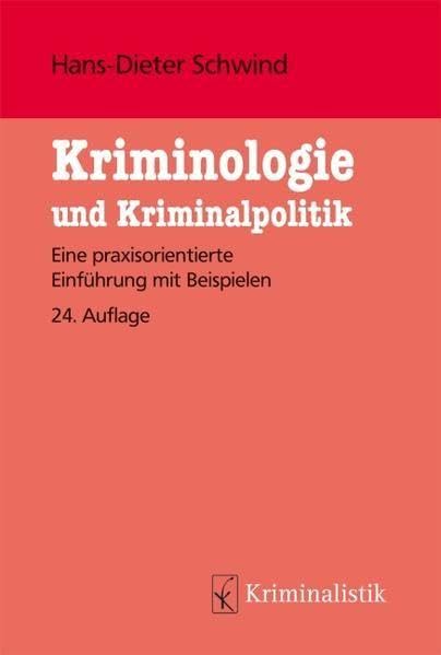 Kriminologie und Kriminalistik: Eine praxisorientierte Einführung mit Beispielen (Grundlagen der Kriminalistik)
