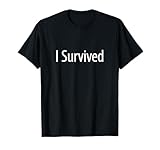 I Survived - T-Shirt