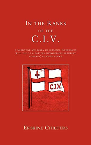 In The Ranks Of The C.I.V: A Narrative And Diary Of Peronal Experiences With The C.I.V Battery...