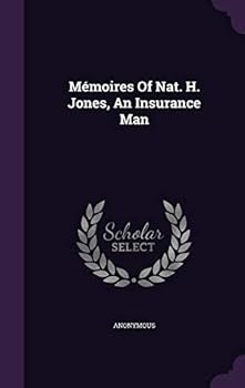 Memoires of Nat. H. Jones, an Insurance Man