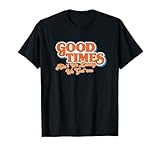 Good Times_ Ain't We Lucky We Got'em T-Shirt