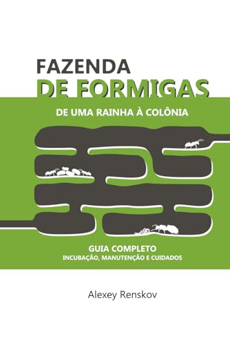 Fazenda de Formigas: DE UMA RAINHA À COLÔNIA: Guia completo: Incubação, Manutenção e Cuidados