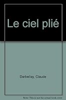 Le ciel plie´ (French Edition) 2881822509 Book Cover