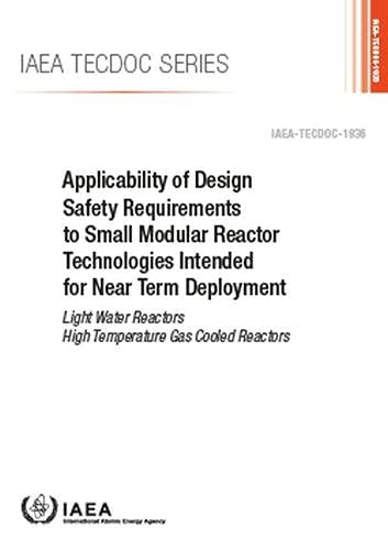 Applicability of Design Safety Requirements to Small Modular Reactor Technologies Intended for Near Term Deployment: Light Water Reactors High Temperature Gas Cooled Reactors (IAEA TECDOC)