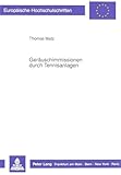 Geräuschimmissionen durch Tennisanlagen: Zivilrechtlicher Unterlassungsanspruch der Nachbarn aus 1004 BGB (Europäische Hochschulschriften Recht: Reihe ... / Series 2: Law / Série 2: Droit, Band 1030)