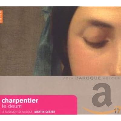 Charpentier: Te Deum; Motets pour le Roy Louis