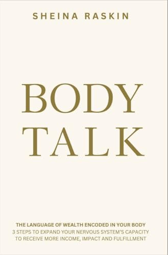 Cover of Body Talk: The language of wealth encoded in your body. 3 steps to expand your nervous system’s capacity to receive more — income, impact and fulfillment.