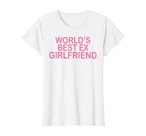 World's Best Ex Girlfriend Funny Ex GF Women Girls Breakup Camiseta