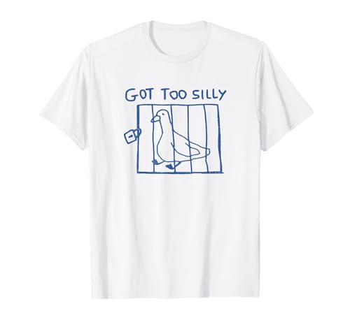 Vintage Got Too Silly Funny Silly Meme Goose Funny Saying T-Shirt