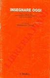 Insegnare oggi. Prima indagine lard sulle condizioni di vita e di lavoro nella scuola italiana.