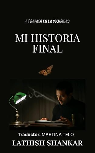 Mi Historia Final: Atrapado en la oscuridad (Spanish Edition)