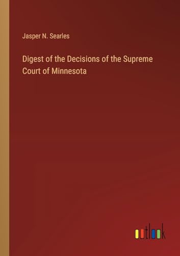 Digest of the Decisions of the Supreme Court of Minnesota