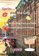 Download Free Livre Spritz and the City &bdquo;Spritz & Prosecco Cocktails&ldquo; &Uuml;ber 55 einfache Rezepte mit Sekt, Lik&ouml;r, Fr&uuml;chten & Kr&auml;utern &ndash; perfekt f&uuml;r Partys & Genie&szlig;er: Das ... &ndash; fruchtig, bitter, genial (German Edition) Full