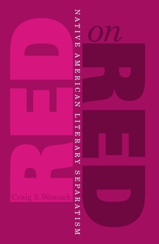 Craig S. WomackRed On Red: Native American Literary Separatism
