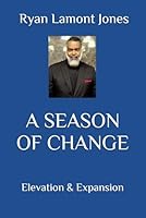 A SEASON of CHANGE: Elevation and Expansion 1541141032 Book Cover