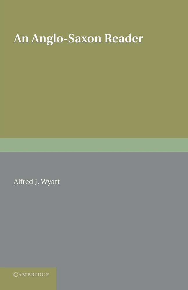An Anglo-Saxon Reader: Edited With Notes And Glossary