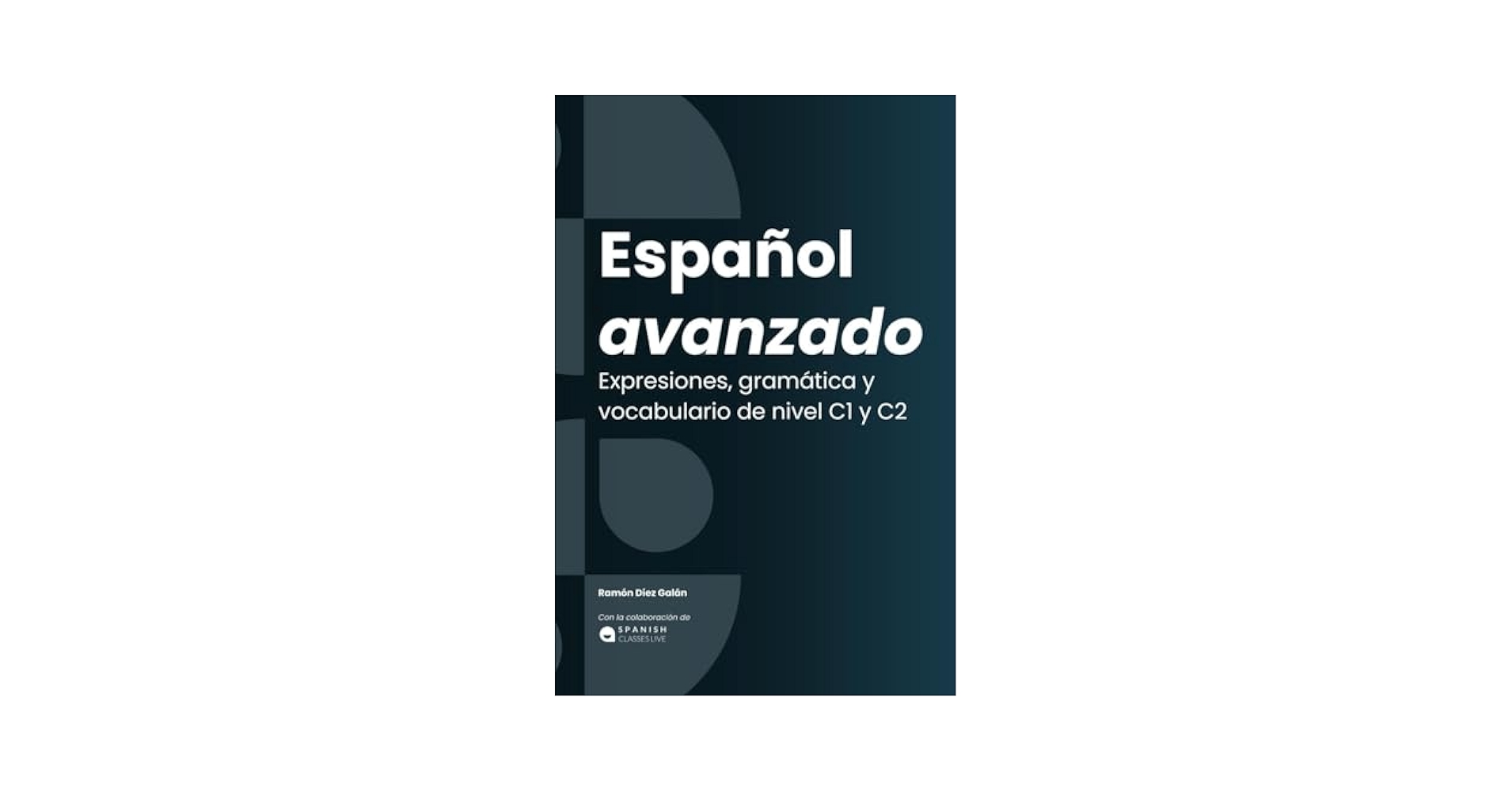 Español avanzado: Expresiones, gramática y vocabulario. C1