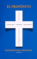 EL PROPÓSITO : Nacimos Para Triunfar