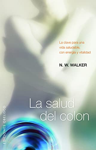 La salud del colon: La Clave Para una Vida Saludable, Con Energia...