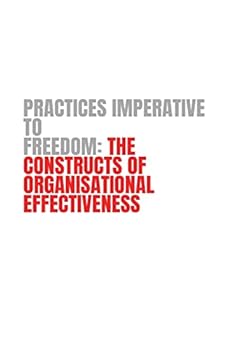 Paperback Practices Imperative to Freedom the Constructs of Organisational Effectiveness: The Constructs of Organisational Effectiveness Book