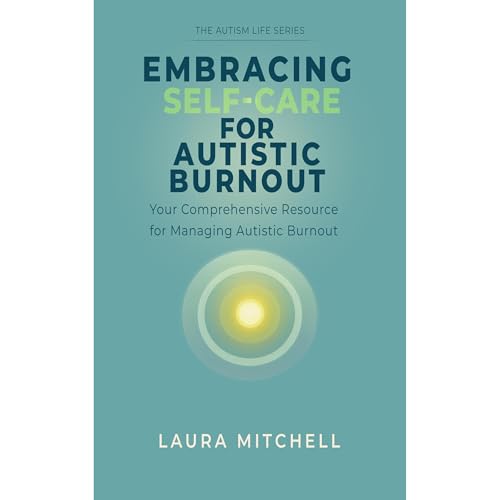 Embracing Self-Care for Autistic Burnout Audiobook By Laura Mitchell cover art