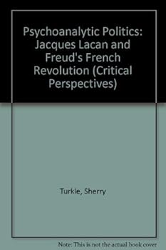 Hardcover Psychoanalytic Politics, Second Edition: Jacques Lacan and Freud's French Revolution Book