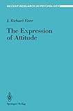 The Expression of Attitude (Recent Research in Psychology)