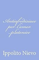 Antiafrodisiaco per l'amor platonico 1479344079 Book Cover