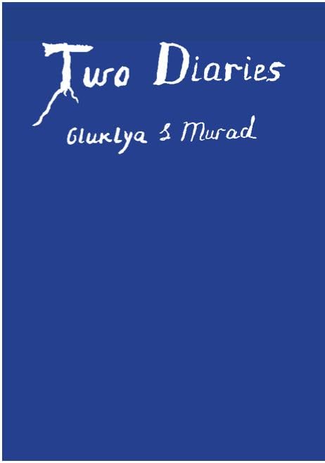 Two Diaries: Gluklya & Murad
