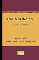 Archibald MacLeish (Pamphlets on American Writers) 0816606188 Book Cover