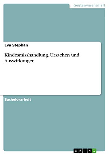 Kindesmisshandlung. Ursachen und Auswirkungen (German Edition)