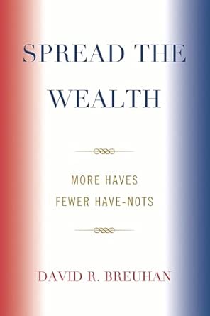 Spread the Wealth: More Haves Fewer Have-Nots book cover