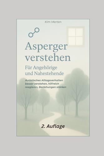 Asperger verstehen – Für Angehörige und Nahestehende: Autistisches Alltagsverhalten besser verstehen, hilfreich reagieren, Beziehungen stärken (Neurodivers leben – Klar, kurz, alltagstauglich, Band 1)