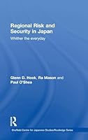 Regional Risk and Security in Japan: Whither the everyday 1138823899 Book Cover