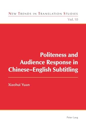 Politeness and Audience Response in Chinese-English Subtitling: 10 New Edition book cover