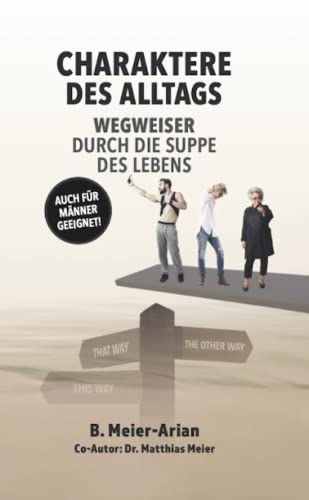 Charaktere des Alltags: Wegweiser durch die Suppe des Lebens