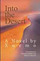 Into the Desert: Xuemo, Goldblatt, Howard, Lin, Sylvia Li