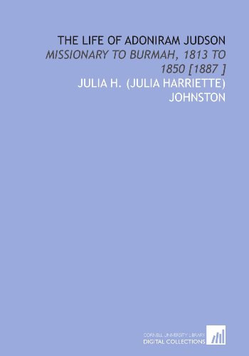 The Life of Adoniram Judson: Missionary to Burm... 1112497706 Book Cover